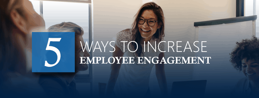 5 Ways To Increase Employee Engagement In An Organization
