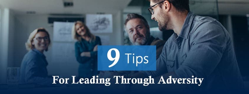 9 Tips for Leading Through Adversity